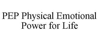 pep physical emotional power for life