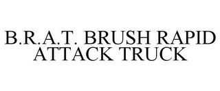 b.r.a.t. brush rapid attack truck