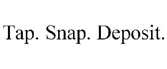 tap. snap. deposit.