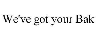 we've got your bak