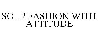 so...? fashion with attitude