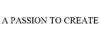a passion to create