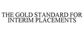 the gold standard for interim placements