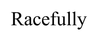 racefully