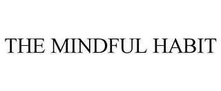 the mindful habit