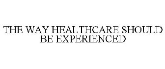 the way healthcare should be experienced