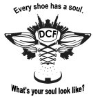 dcf every shoe has a soul. what's your soul look like?
