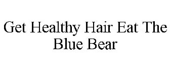 get healthy hair eat the blue bear