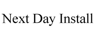 next day install