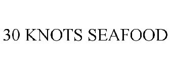 30 knots seafood