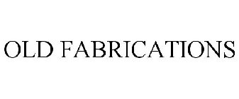 old fabrications