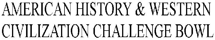 american history & western civilization challenge bowl