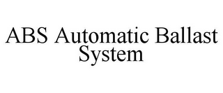 abs automatic ballast system