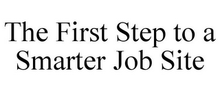 the first step to a smarter job site