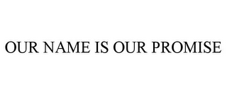 our name is our promise