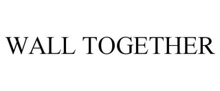 wall together