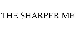 the sharper me