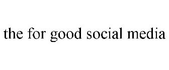 the for good social media