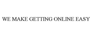 we make getting online easy