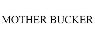mother bucker