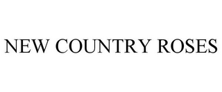 new country roses