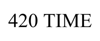 420 time