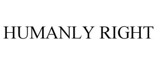 humanly right