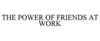 the power of friends at work