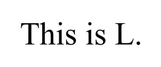 this is l.