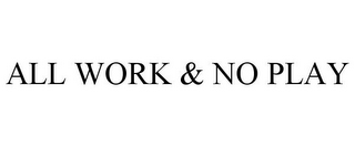 all work & no play