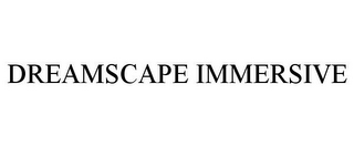 dreamscape immersive