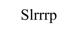 slrrrp