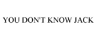 you don't know jack