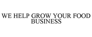 we help grow your food business