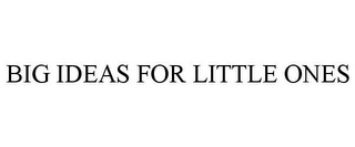 big ideas for little ones