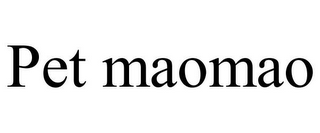 pet maomao