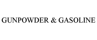 gunpowder & gasoline