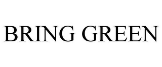 bring green