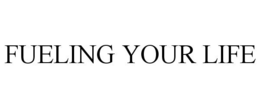 fueling your life
