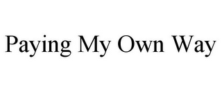 paying my own way