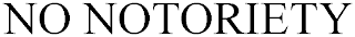 no notoriety