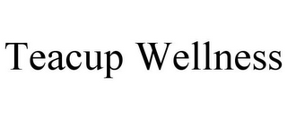 teacup wellness