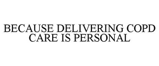 because delivering copd care is personal