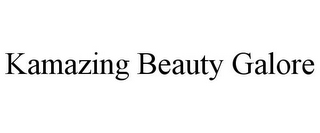 kamazing beauty galore
