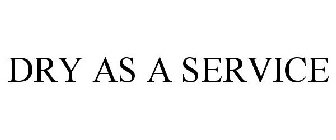 dry as a service