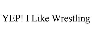 yep! i like wrestling