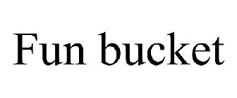 fun bucket