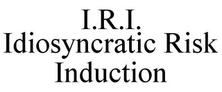 i.r.i. idiosyncratic risk induction
