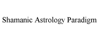 shamanic astrology paradigm
