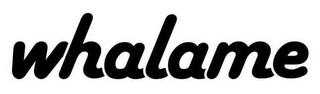 whalame